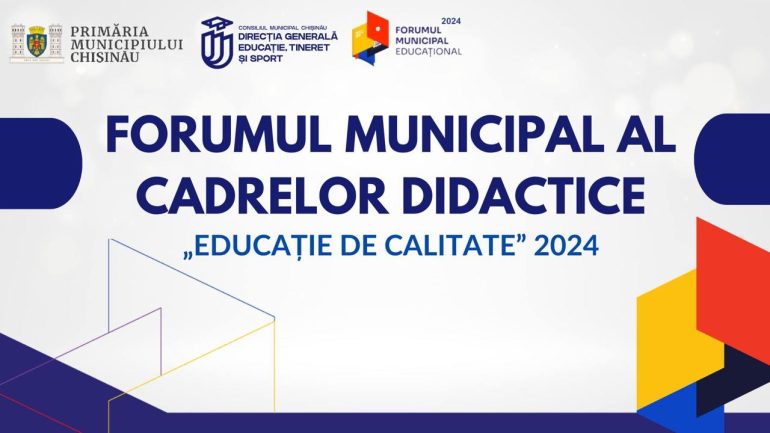 Forumul municipal al cadrelor didactice – 2024, cu genericul „Educație de calitate”